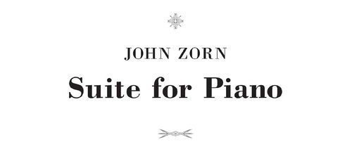John Zorn - Suite for piano / November Music