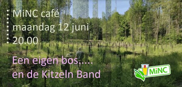 Te gast: MiNC Café - Een eigen bos..... en de Kitzeln Band